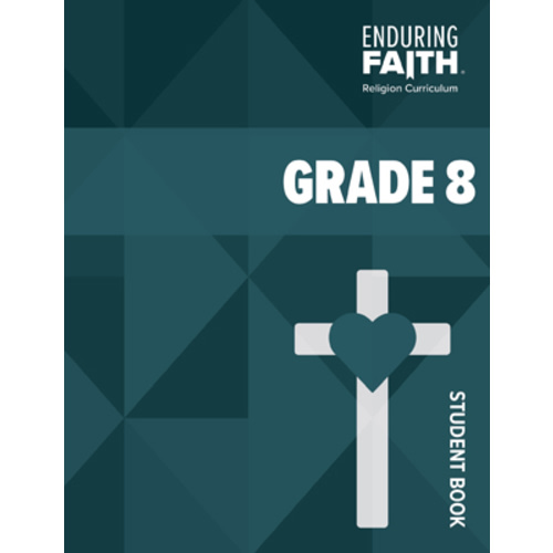 Grade 8 Student Book - Enduring Faith Religion Curriculum - Concordia Publishing House