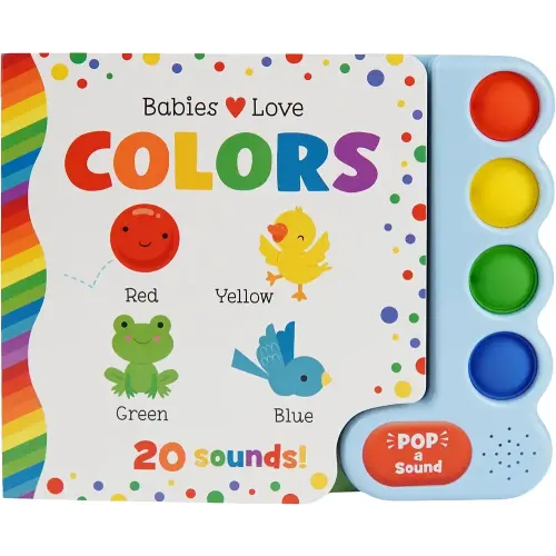 Babies Love Colors (Pop-A-Sound) Board Book with 4 Silicone Pop-It Buttons and 20 Sounds