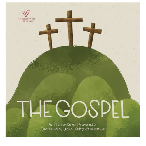 The Gospel (Big Theology for Little Hearts)
