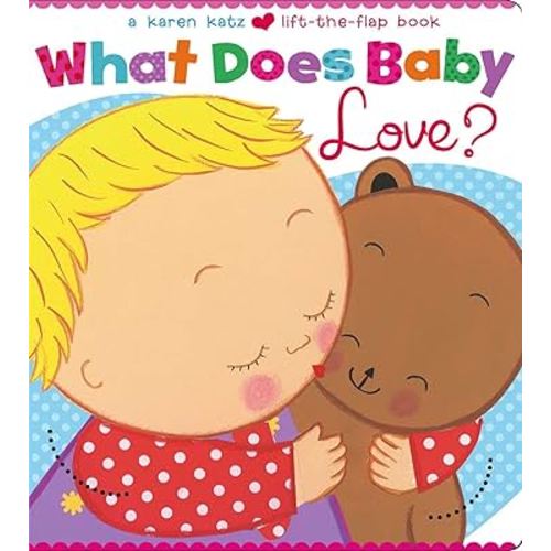 What Does Baby Love? (Karen Katz Lift-the-Flap Books)