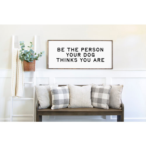 Dog Lover Sign – Be The Person Your Dog Thinks You Are – Funny Pet Wall Decor – Rustic Wooden Gift for Pet Owners