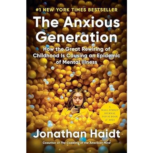 The Anxious Generation: How the Great Rewiring of Childhood Is Causing an Epidemic of Mental Illness Book By Jonathan Haidt (Hardcover)