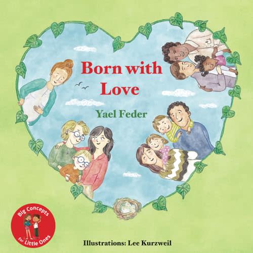 Born with Love: The Book About all Types of Families - Two Dads, Two Moms, Mom and Dad, Single Parent (Big Concepts for Little Ones)