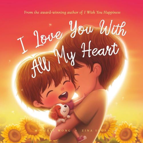 I Love You With All My Heart (The Unconditional Love Series)