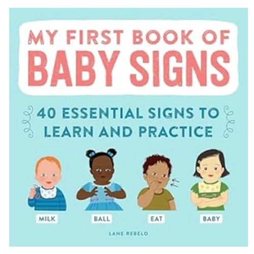 My First Book of Baby Signs: 40 Essential Signs to Learn and Practice