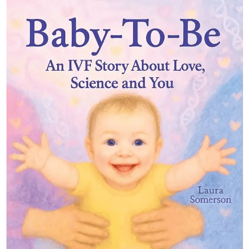 Baby-To-Be: An IVF Story About Love, Science and You!