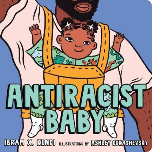 Antiracist Baby Board Book - By  Ibram X Kendi