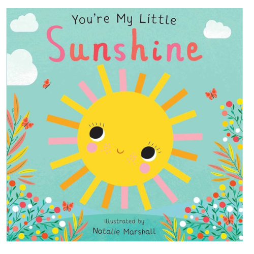 You're My Little Sunshine (Board Book for Babies and Toddlers 0-2 years old)