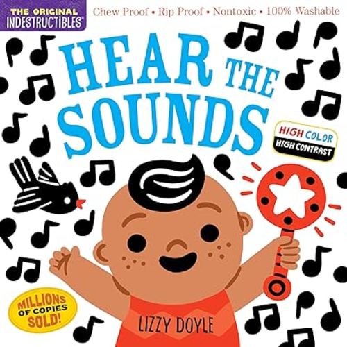 Indestructibles (The Original): Hear the Sounds (High Color High Contrast): Chew Proof · Rip Proof · Nontoxic · 100% Washable (Book for Babies, Newborn Books, Safe to Chew)