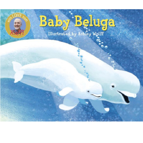 Baby Beluga by Raffi, Ashley Wolff, Board Book | Barnes & Noble®