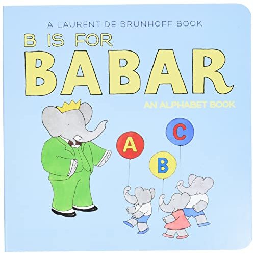 B Is for Babar: An Alphabet Book