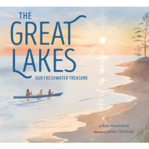 The Great Lakes: Our Freshwater Treasure by Barb Rosenstock
