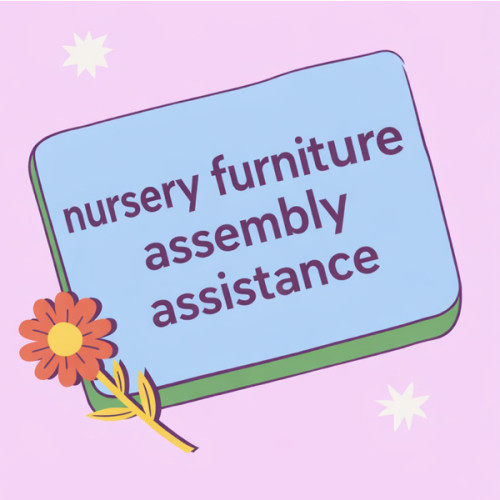 Nursery Furniture Assembly Assistance