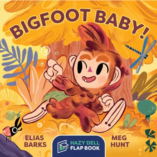 Bigfoot Baby! a book by Elias Barks and Meg Hunt - Bookshop.org US