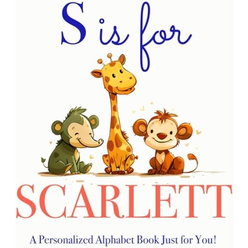 S is for Scarlett: A Personalized Alphabet Book Just for You! Paperback – June 30, 2025