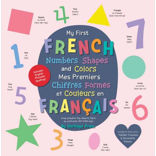 My First French Numbers, Shapes, and Colors / Mes Premiers Chiffres, Formes et Couleurs en Français