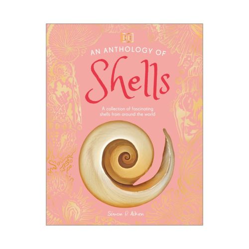 An Anthology of Shells - (DK Little Anthologies) by Simon Aiken (Hardcover)
