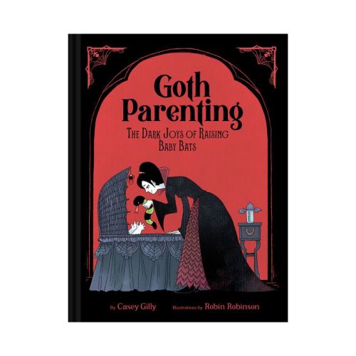 Goth Parenting - by Casey Gilly (Hardcover)