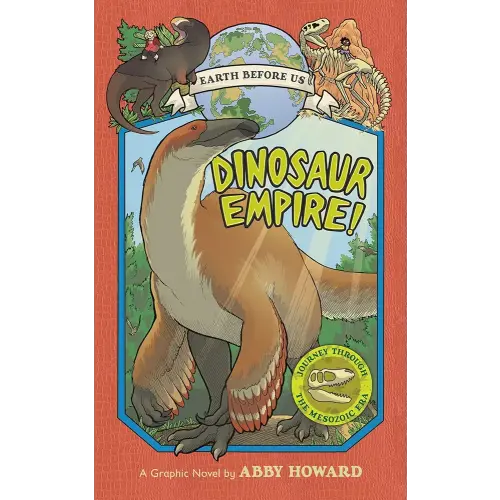 Dinosaur Empire! (Earth Before Us #1): Journey through the Mesozoic Era