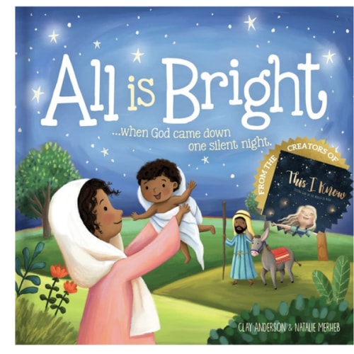 All is Bright: When God Came Down One Silent Night (A Christmas Story of Jesus' Birth)