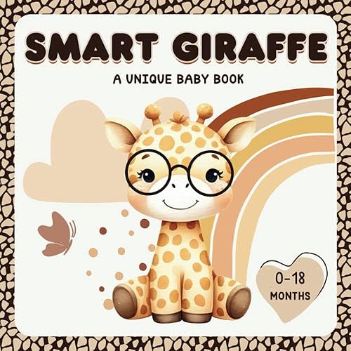 Smart Giraffe: A Unique Baby Book 0-18 Months: A First Introduction to Wisdom with a Sweet and Simple Story for Newborns, Infants, and Toddlers – Perfect for Cuddle Time, Nursing, and Bedtime Paperback – March 16 2025