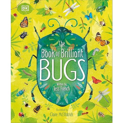 The Book of Brilliant Bugs (The Magic and Mystery of the Natural World) Hardcover – Illustrated, March 24, 2020
