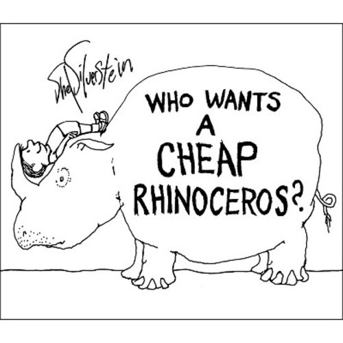 Who Wants a Cheap Rhinoceros? - by  Shel Silverstein