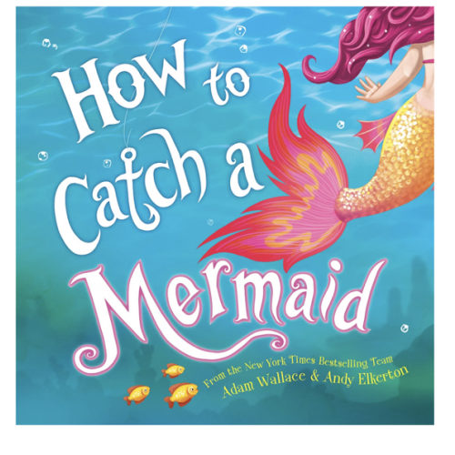 How to Catch a Mermaid: A Summer Picture Book for Mermaid Lovers