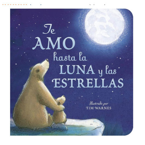 Te Amo hasta la Luna y las Estrellas (I Love You to the Moon and Back - Spanish Edition)