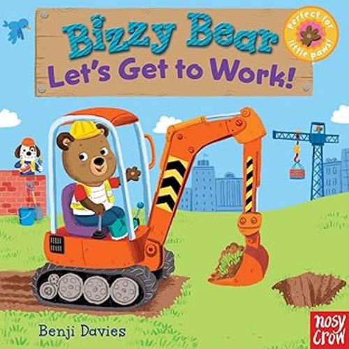 Bizzy Bear: Let's Get to Work!: (Interactive Board Book About a Job Site Including Trucks and Construction Vehicles for Toddlers - With Sturdy Tabs and Slides to Push and Pull)