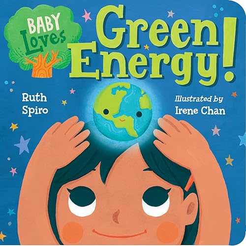 Baby Loves Green Energy! (Baby Loves Science) Board book – October 16, 2018