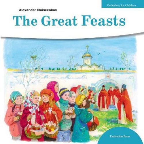 Great Feasts - (Orthodoxy for Children) by Alexander Moiseenkov (Paperback)