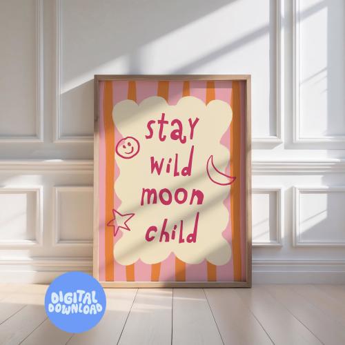 Stay Wild Moon Child Print: Whimsical Nursery Wall Art (Digital Download)