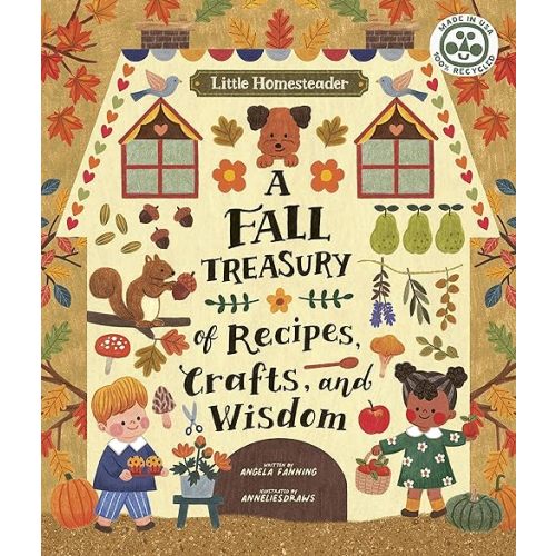 Little Homesteader: A Fall Treasury of Recipes, Crafts, and Wisdom Hardcover – July 5, 2022