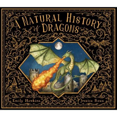 A Natural History of Dragons - (Folklore Field Guides) by Emily Hawkins (Hardcover)