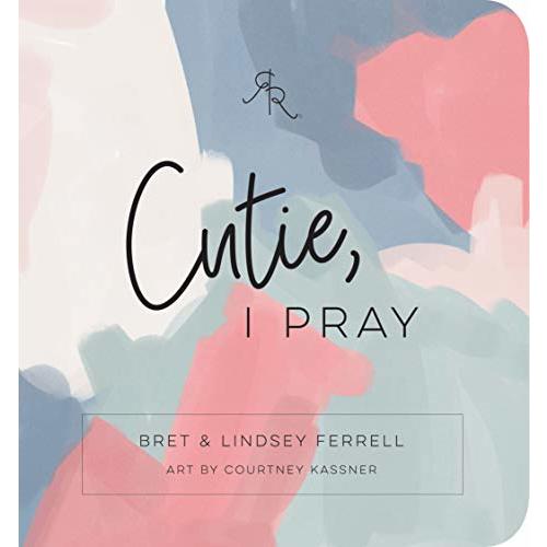 Cutie, I Pray (Ryan & Rose) - Bret & Lindsey Ferrell: 9781735677002 - AbeBooks