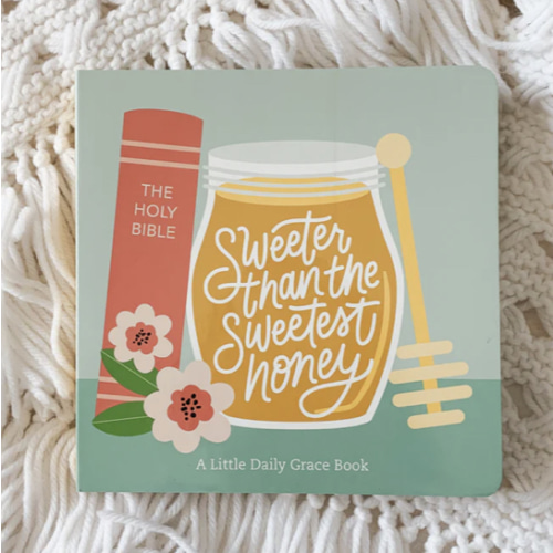 Sweeter Than The Sweetest Honey Board Book – The Daily Grace Co.