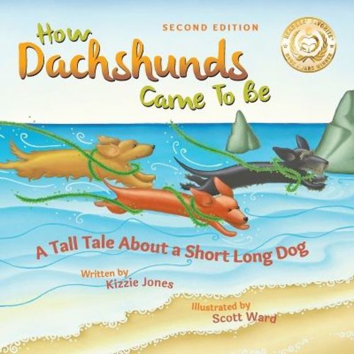 How Dachshunds Came To Be (second Edition Soft Cover) - (tall Tales) 2nd Edition By Kizzie Elizabeth Jones (paperback)