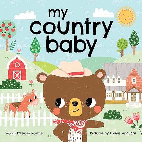 My Country Baby: Pull on Your Cowboy Boots in this Sweet Farm Book for Little Ones (Shower Gifts for New Parents) Board book – August 1, 2021