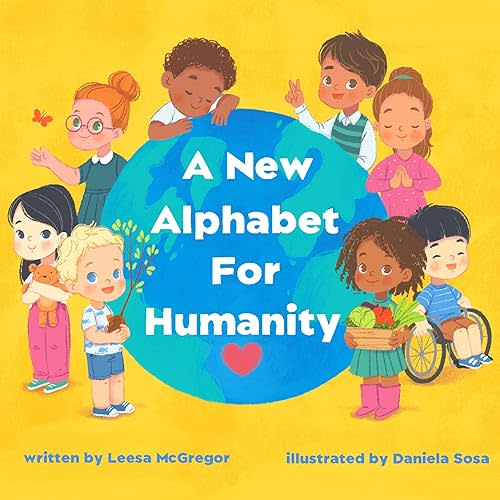A New Alphabet for Humanity: ABCs of Kindness, Words to Inspire Compassion, Kindness and Positivity Hardcover – January 12, 2021