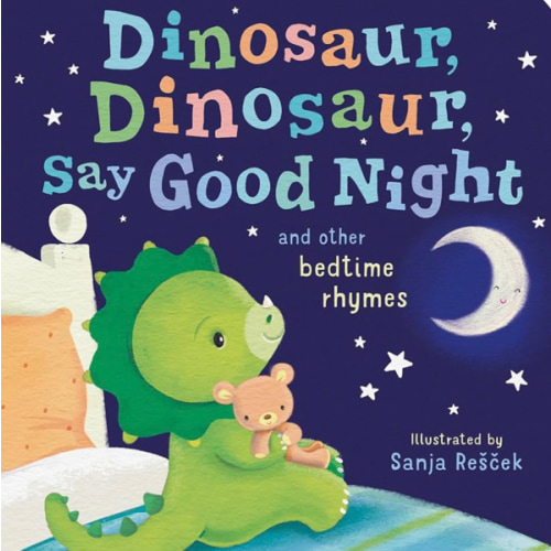 Dinosaur, Dinosaur, Say Good Night: and other bedtime rhymes (Dinosaur, Dinosaur Stories)