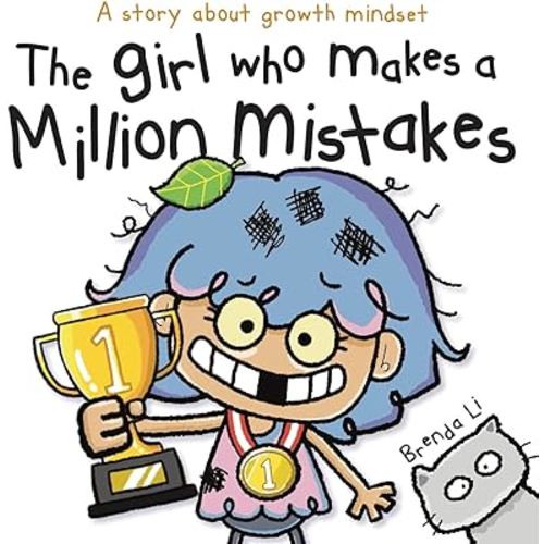 The Girl Who Makes a Million Mistakes: A Growth Mindset Book for Kids to Boost Confidence, Self-Esteem and Resilience