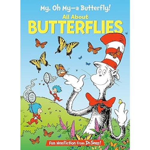 My, Oh My--A Butterfly! All About Butterflies (The Cat in the Hat's Learning Library)