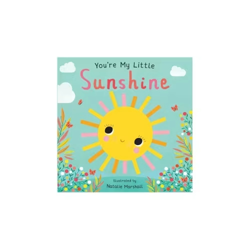 You're My Little Sunshine - by Natalie Marshal Board Book
