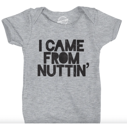 I Came From Nuttin' Baby Bodysuit – Crazy Dog T-Shirts