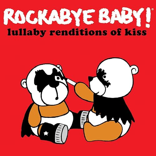 Rockabye Baby! Lullaby Renditions of Kiss Audio CD – CD, August 28, 2012