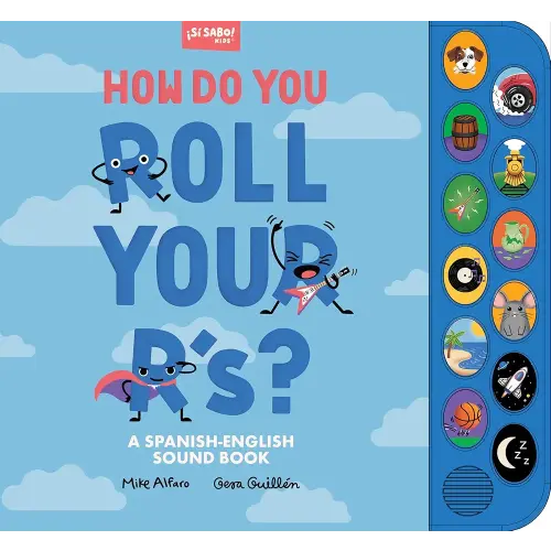How Do You Roll Your R's?: A Spanish-English Vocabulary and Sound Book for Kids 2-5 (Si Sabo Bilingual Books for Kids)