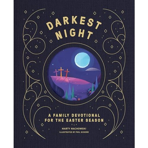 Darkest Night Brightest Day: A Family Devotional for the Easter Season Hardcover – February 28, 2022