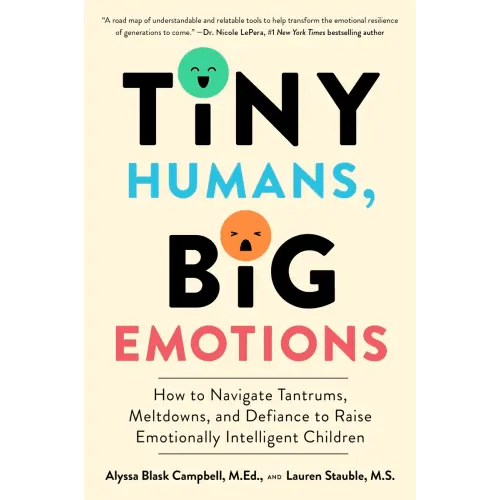 Tiny Humans, Big Emotions a book by Alyssa Blask Campbell and Lauren Elizabeth Stauble - Bookshop.org US