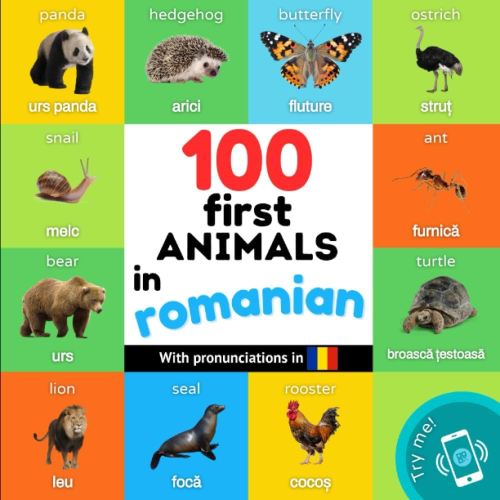 100 first animals in romanian: Bilingual picture book for kids: english / romanian with pronunciations (Learn romanian)